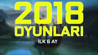 2018 YILININ EN SEVDİĞİMİZ 15 OYUNU İlk 6 Ay [upl. by Ahsiat]