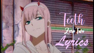 Teeth Lyrics ft Zero Two「AMV」lyrics anime zerotwo darling hisoka [upl. by Geordie]