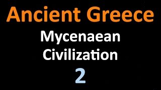 Ancient Greek History  Mycenaean Civilization  02 [upl. by Septima611]