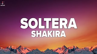 Shakira – Soltera LyricsLetra [upl. by Bradleigh]