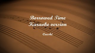 Borrowed Time Karaoke version [upl. by Darrin776]