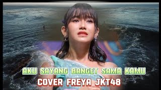 FREYA JKT48  AKU SAYANG BANGET SAMA KAMU SAD STORY [upl. by Mraz]