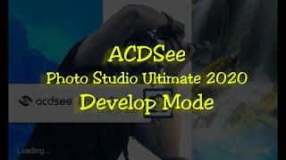 ACDSee Photo Studio Ultimate 2020 Develop Mode [upl. by Vernon979]