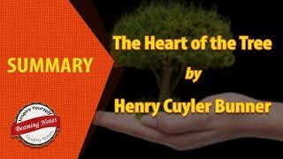 The Heart Of The Tree Summary by Henry Cuyler Bunner  Line by Line Explanation and Meaning [upl. by Notsreik]