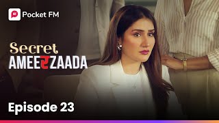 Episode 23  Secret Ameerzaada  Pocket FM [upl. by Werd]