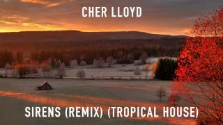 Cher Lloyd  Sirens Tropanic Remix Tropical House  1 Hour [upl. by Madel]