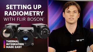 Setting Up Radiometry with FLIR Boson amp Boson  Thermal Integration Made Easy [upl. by Anahir]