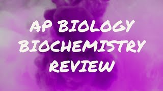 AP Biology Biochemsitry Review [upl. by Nnaarat]