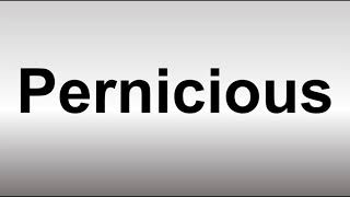 How to Pronounce Pernicious [upl. by Elleuqar475]