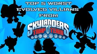 Top 5 WORST Evolved VILLIAN Designs From SKYLANDERS TRAP TEAM [upl. by Anela541]