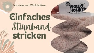 Einfaches Stirnband stricken Anleitung Wolloholiker [upl. by Sassan532]