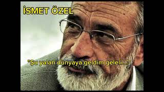 İSMET ÖZEL quot quotŞu yalan dünyaya geldim geleliquot ŞİİR [upl. by Sirovart]