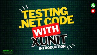 Unit Testing NET Applications using xUnit  Introduction  Sinhala Tutorial  Part 1 [upl. by Nae]