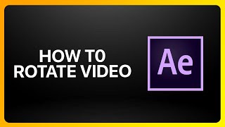 How To Rotate Video In Adobe After Effects Tutorial [upl. by Dnomasor]