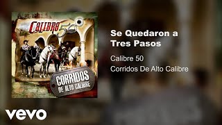 Calibre 50  Se Quedaron A Tres Pasos Audio [upl. by Alethia]