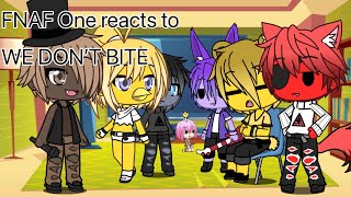 FNAF one reacts to WE DONT BITE [upl. by Stephan]