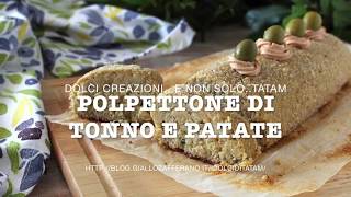 POLPETTONE DI TONNO E PATATE al forno [upl. by Aihsotal939]