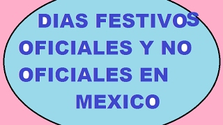 DIAS FESTIVOS OFICIALES Y NO OFICIALES EN MEXICO [upl. by Waine]