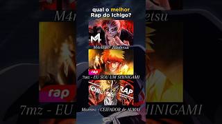 Qual o melhor Rap do Ichigo anime rapotaku bleach ichigo shorts [upl. by Marlon]