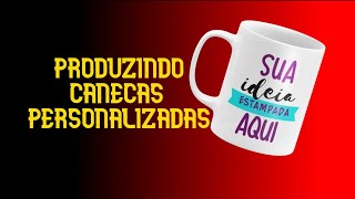 PRODUÇAO DE CANECAS PERSONALIZADAS [upl. by Anitsud464]