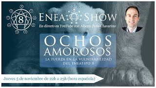 Ochos amorosos la fuerza en la vulnerabilidad del Eneatipo 8  EneaShow en Directo [upl. by Romine]