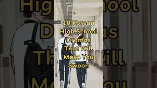 Part 1  10 Korean High School Dramas That Will Make You Swoon [upl. by Ikuy]