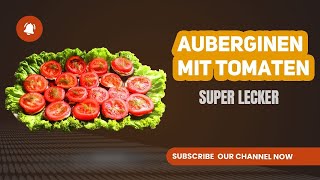 Gebackene Auberginen Rezept  Super Köstliche Auberginen [upl. by Rannug]