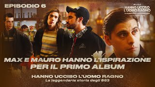 Hanno Ucciso l’Uomo Ragno Ep 6  Max e Mauro hanno l’ispirazione per il primo album [upl. by Anekam]