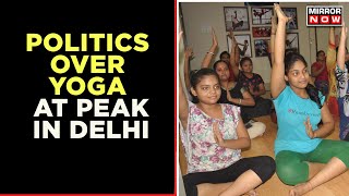 AAP VS LG  Politics Over Yoga At Peak  AAP Continues Yoga Classes Despite Of No Permission From LG [upl. by Leidgam]