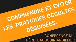 Comment comprendre et éviter les pratiques occultes  Avec le frerebaudouin [upl. by Weiss]