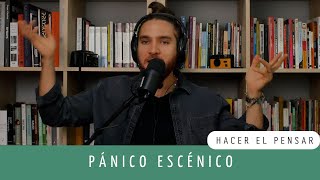 Hacer el pensar Episodio 72  Pánico escénico [upl. by Krystal490]