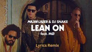 Major Lazer amp DJ Snake  Lean On feat MØ MUSIC VIDEO Lyrics Remix god musica music [upl. by Teena]