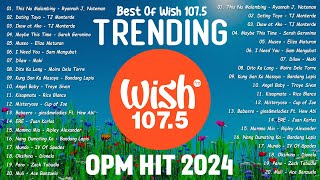 Best Of Wish 1075 Songs Playlist 2024  The Most Listened Song 2024 On Wish 1075  OPM Songs [upl. by Beffrey]