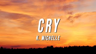 K Michelle  Cry Lyrics [upl. by Annabell]