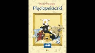 PIĘCIOPSIACZKI 1 2 Lektura do słuchania Wanda Chotomska Audiobook [upl. by Nels84]