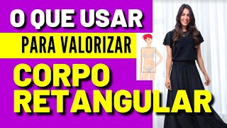 Corpo Retangular  O Que Usar [upl. by Malik911]