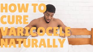 How to cure varicocele naturally [upl. by Aldredge]