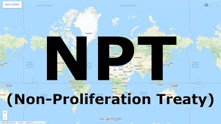 NonProliferation Treaty NPT  International Treaties [upl. by Luke]