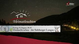 11 August 2017 ab 2015 Uhr auf Servus TV Heimatleuchten ONDASCHT SCHEA  der Salzburger Lungau [upl. by Ycrep]