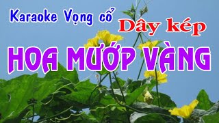 Karaoke vọng cổ HOA MƯỚP VÀNG  DÂY KÉP [upl. by Rutter271]