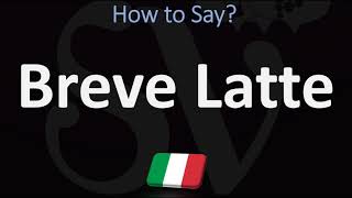 How to Pronounce Breve Latte CORRECTLY [upl. by Esinnej]