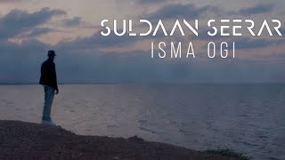 SULDAAN SEERAAR  ISMA OGI OFFICIAL MUSIC VIDEO 2024 [upl. by Ahsienaj]