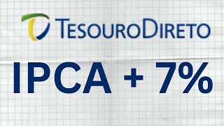 Tesouro IPCA 7 taxas idealizadas e filosofia de investimento [upl. by Thamora124]