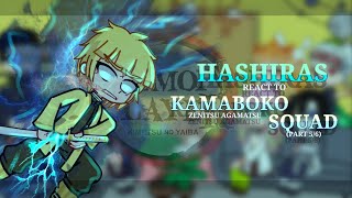 Hashiras React to KAMABOKO SQUAD • Zenitsu Agatsuma • Part 56 • Demon Slayer • YTLela [upl. by Eudoca273]