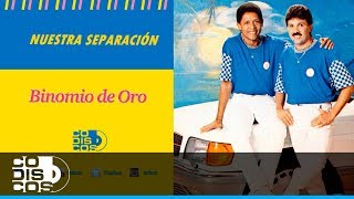 Nuestra Separación Binomio De Oro  Audio [upl. by Ahsinnek]