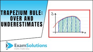 Trapezium rule  Type of estimate  too big or too small  ExamSolutions [upl. by Solegna]