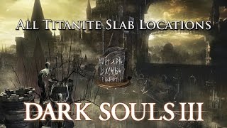 Dark Souls 3 All Titanite Slab Locations [upl. by Alahs]