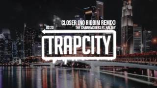 The Chainsmokers  Closer ft Halsey No Riddim Remix [upl. by Tavey]