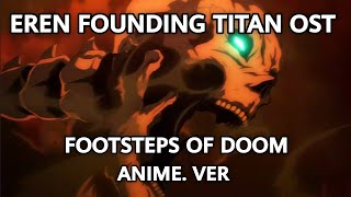 EREN FOUNDING TITAN TRANSFORMATION OST  FOOTSTEPS OF DOOM ANIME VERSION  ATTACK ON TITAN 80 OST [upl. by Lerraf310]