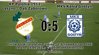 KP Polonia 1912 LesznoDÄ…b Zaborowo  MKS Kania GostyĹ„ 05 [upl. by Huda]